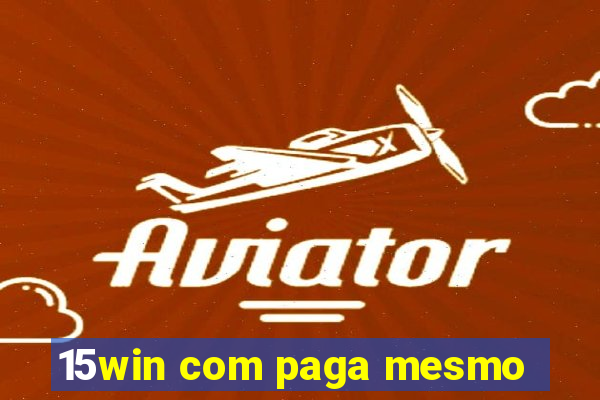 15win com paga mesmo